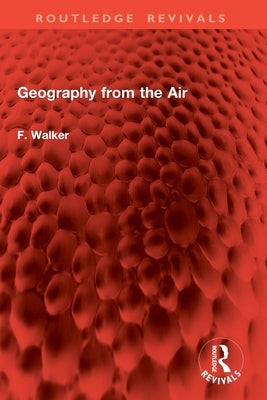 Geography from the Air by Walker, F.