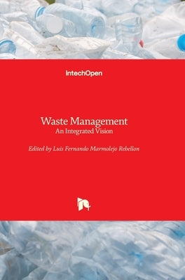 Waste Management: An Integrated Vision by Marmolejo Rebellon, Luis Fernando