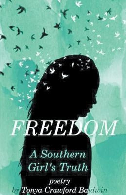 Freedom (A Southern Girl's Truth) by Crawford-Baldwin, Tonya