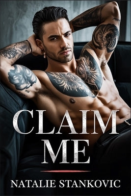 Claim Me: A Dark Mafia Arranged-Marriage Enemies to Lovers Romance by Stankovic, Natalie