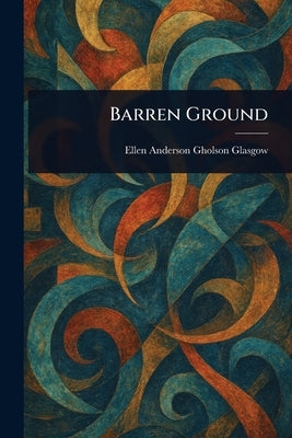 Barren Ground by Glasgow, Ellen Anderson Gholson