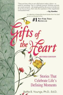 Gifts of the Heart--Short Stories That Celebrate Life's Defining Moments by Youngs, Bettie B.