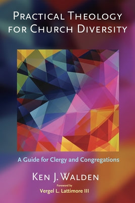 Practical Theology for Church Diversity by Walden, Ken J.
