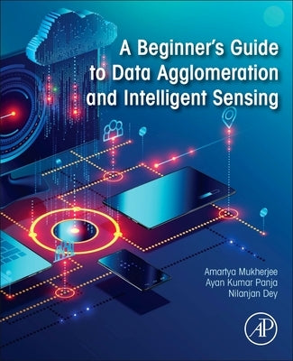 A Beginner's Guide to Data Agglomeration and Intelligent Sensing by Mukherjee, Amartya