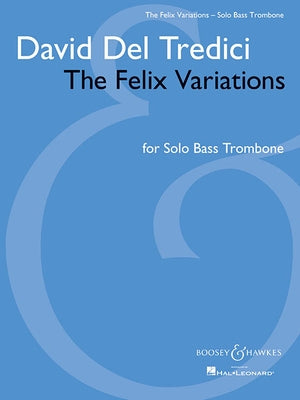 The Felix Variations: Solo Bass Trombone by Tredici, David del