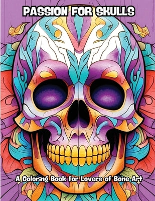 Passion for Skulls: A Coloring Book for Lovers of Bone Art by Contenidos Creativos