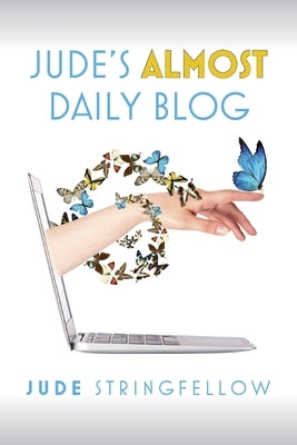 Jude's Almost Daily Blog: Vol. 1 by Stringfellow, Jude