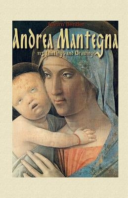 Andrea Mantegna: 113 Paintings and Drawings by Bender, Narim