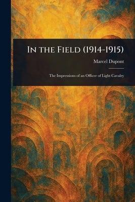 In the Field (1914-1915) by DuPont, Marcel