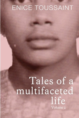 Tale of a Multifaceted Life Volume 2 by Toussaint, Enice