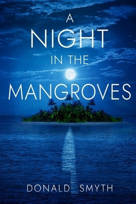 A Night in the Mangroves by Smyth, Donald
