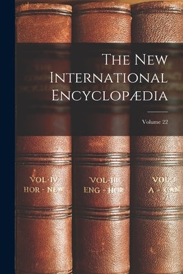 The New International Encyclopædia; Volume 22 by Anonymous