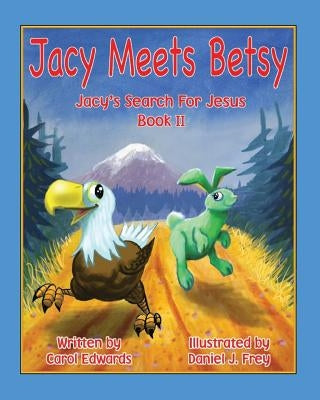 Jacy Meets Betsy: Jacy 's Search For Jesus Book 2 by Edwards, Carol