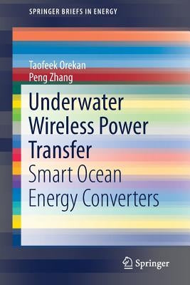 Underwater Wireless Power Transfer: Smart Ocean Energy Converters by Orekan, Taofeek