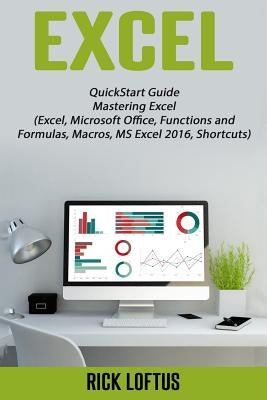 Excel: Quick Start Guide by Loftus, Rick