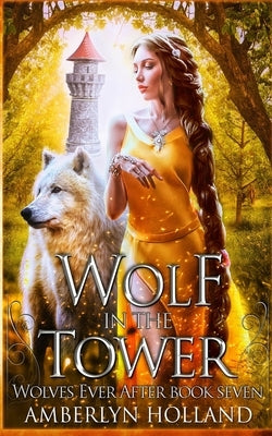 Wolf in the Tower by Holland, Amberlyn