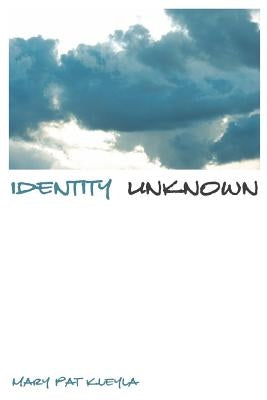 Identity Unknown by Kleyla, Mary Pat