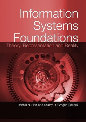 Information Systems Foundations: Theory, Representation and Reality by Hart, Dennis