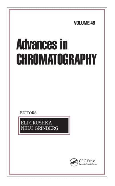 Advances in Chromatography: Volume 48 by Grushka, Eli