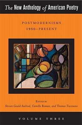 The New Anthology of American Poetry: Postmodernisms 1950-Presentvolume 3 by Axelrod, Steven Gould