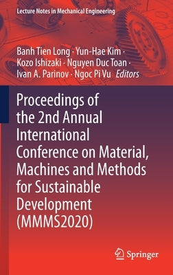 Proceedings of the 2nd Annual International Conference on Material, Machines and Methods for Sustainable Development (Mmms2020) by Long, Banh Tien
