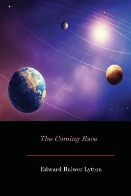 The Coming Race by Lytton, Edward Bulwer