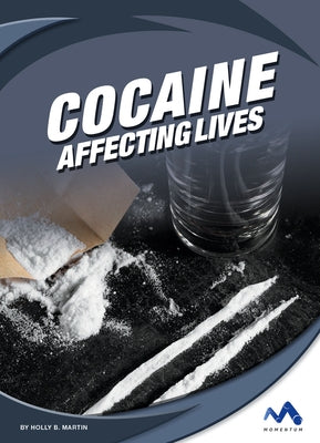 Cocaine: Affecting Lives by Martin, Holly B.