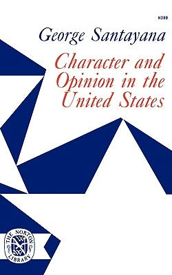 Character and Opinion in the United States by Santayana, George