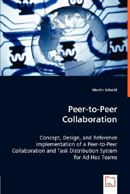Peer-to-Peer Collaboration by Scheibl, Martin