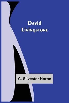 David Livingstone by Silvester Horne, C.