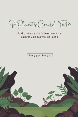 If Plants Could Talk by Boyd, Peggy