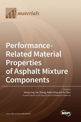 Performance-Related Material Properties of Asphalt Mixture Components by Ling, Meng