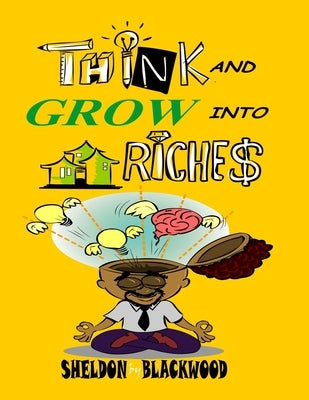 Think and Grow into Real Estate Riches by Blackwood, Sheldon