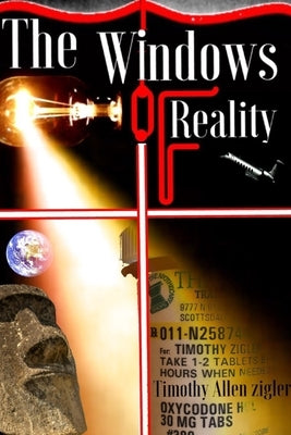 The Windows of Reality: Ibogaine for Opiate Addiction - One Man's Ibogaine Experience by Zigler, Timothy