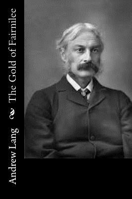 The Gold of Fairnilee by Lang, Andrew