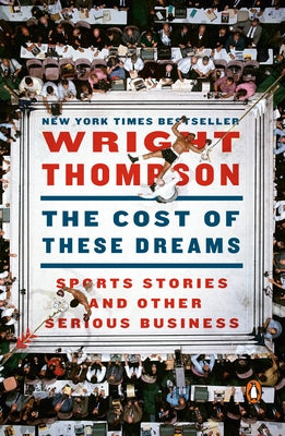 The Cost of These Dreams: Sports Stories and Other Serious Business by Thompson, Wright