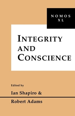 Integrity and Conscience: Nomos XL by Shapiro, Ian