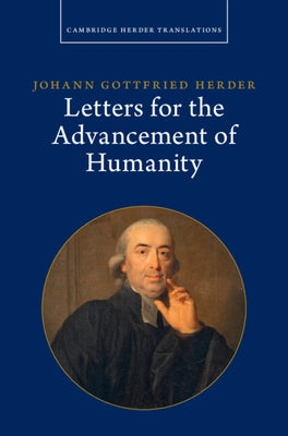 Johann Gottfried Herder: Letters for the Advancement of Humanity by Herder