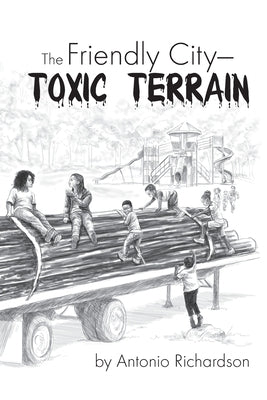 The Friendly City: Toxic Terrain by Choy, Susana M.