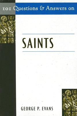 101 Questions and Answers on Saints by Evans, George P.
