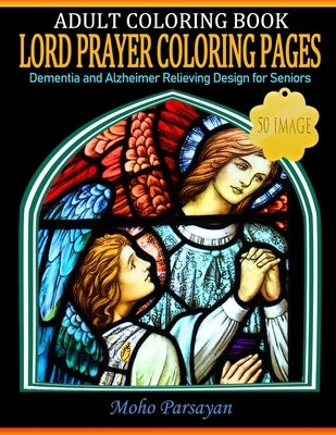Lord Prayer Coloring Pages: A book for seniors by Parsayan, Moho