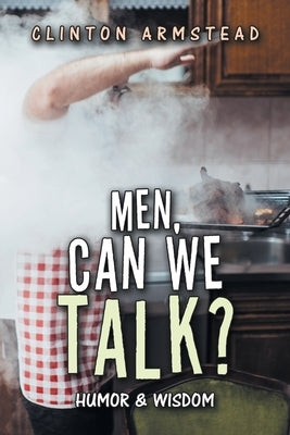 Men, Can We Talk?: Humor & Wisdom by Armstead, Clinton