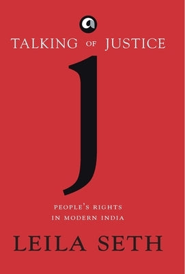 Talking Of Justice: People'S Rights In Modern India by Seth, Leila
