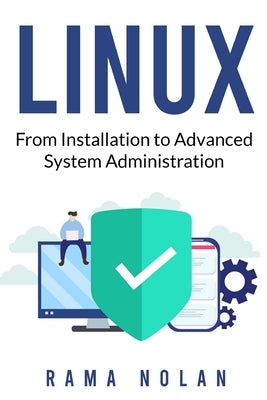 Linux: From Installation to Advanced System Administration: Ubuntu by Nolan, Rama