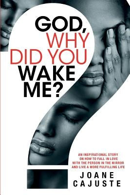 God, Why Did You Wake Me? by Cajuste, Joane