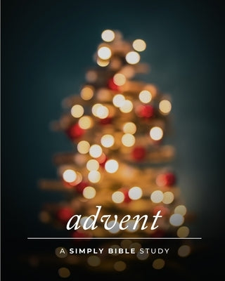 Advent: A Simply Bible Study by Beasley, Carmen