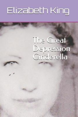 The Great Depression Cinderella by King, Elizabeth