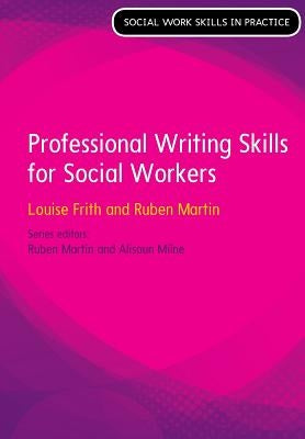 Professional Writing Skills for Social Workers by Frith, Louise