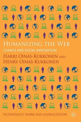 Humanizing the Web: Change and Social Innovation by Oinas-Kukkonen, H.