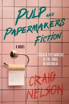 Pulp and Papermakers Fiction by Nelson, Craig